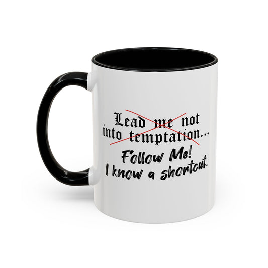 Follow Me I know a Shortcut Accent BiColor Funny Sarcastic Mug