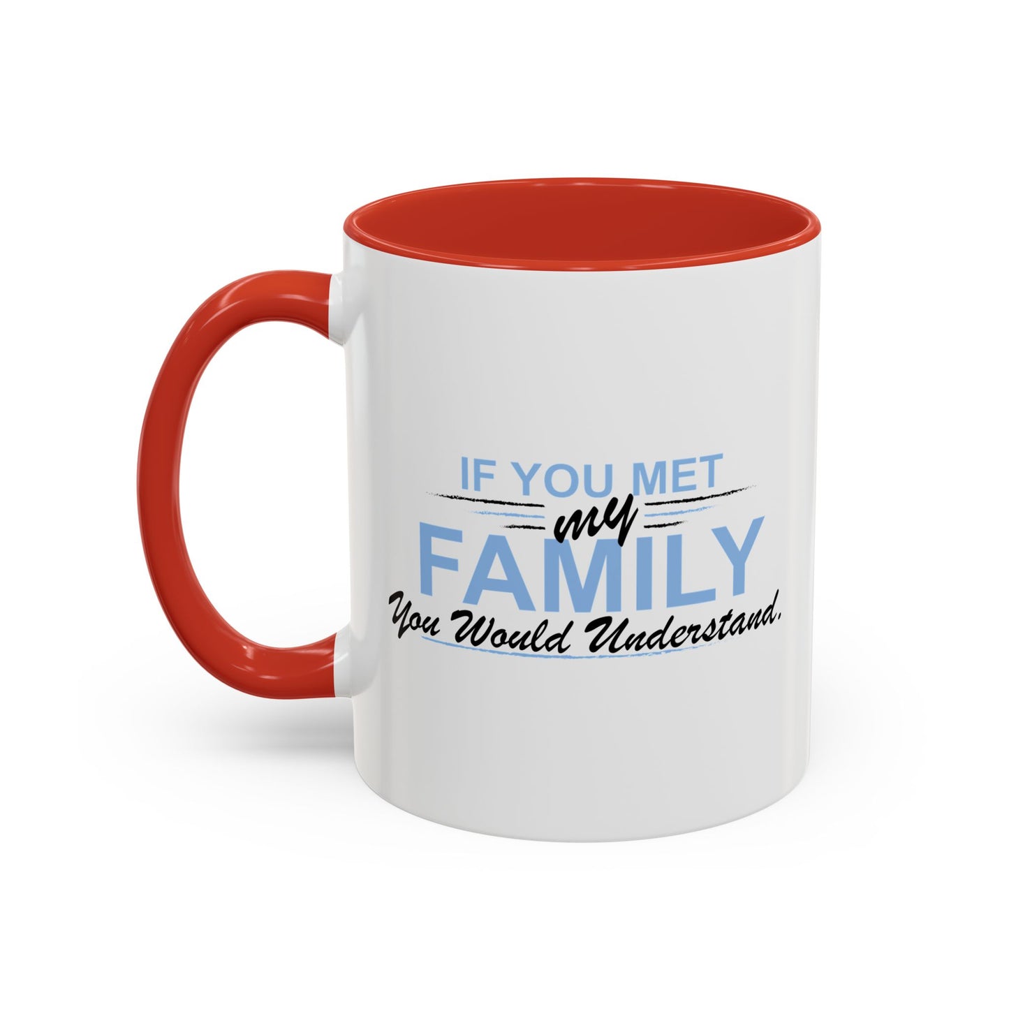 YOU WOULD UNDERSTAND Accent BiColor Funny Sarcastic Mug