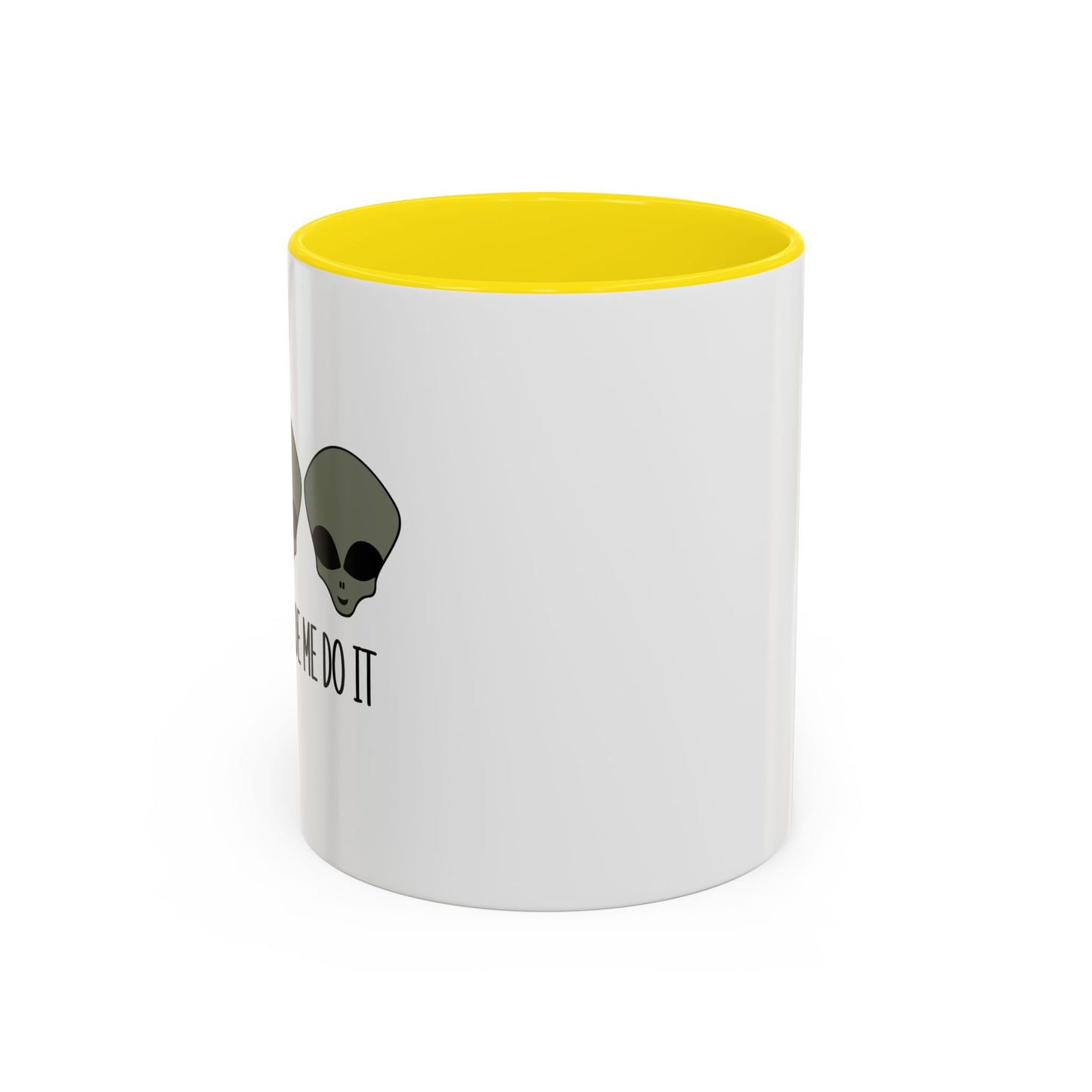 THE ALIENS MADE ME DO IT Accent BiColor Funny Sarcastic Mug