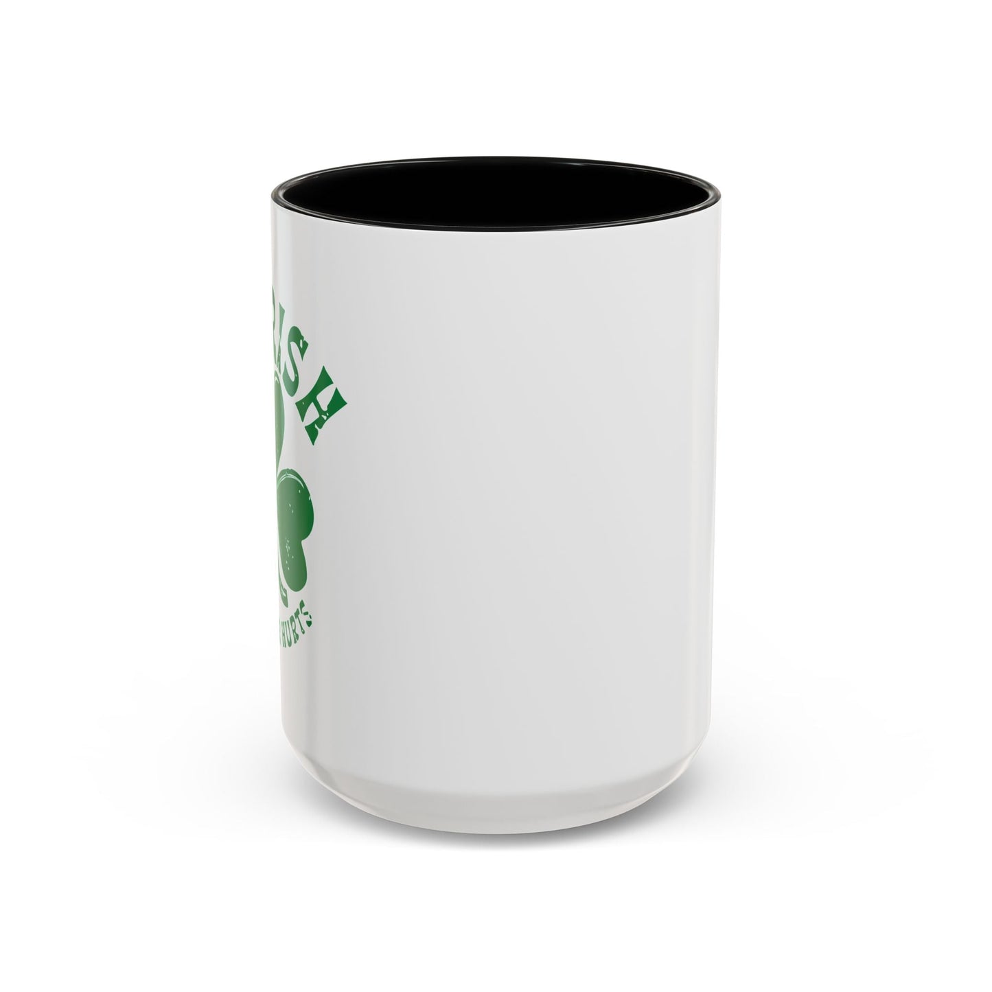 SO IRISH MY LIVER HURTS Accent BiColor Funny Sarcastic Mug