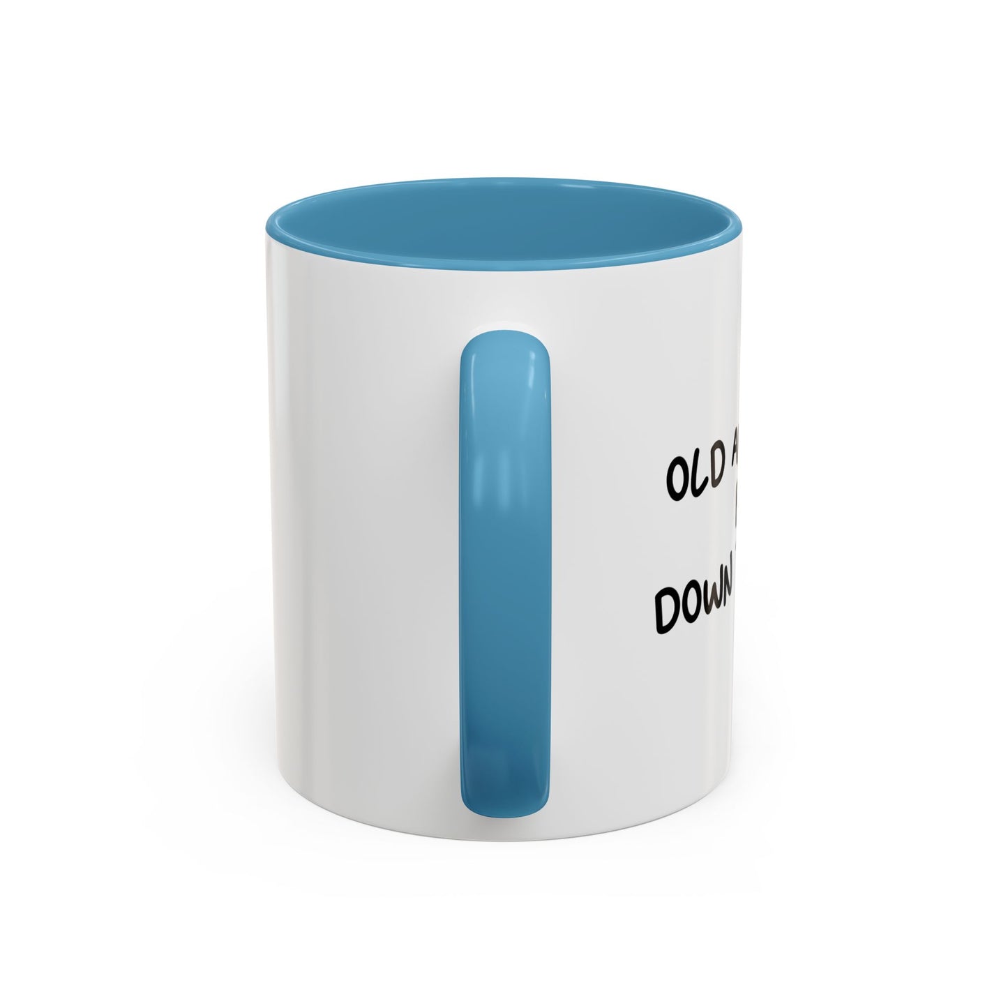 OLD AND TIRED BUT DOWN TO DRINK Accent BiColor Funny Sarcastic Mug