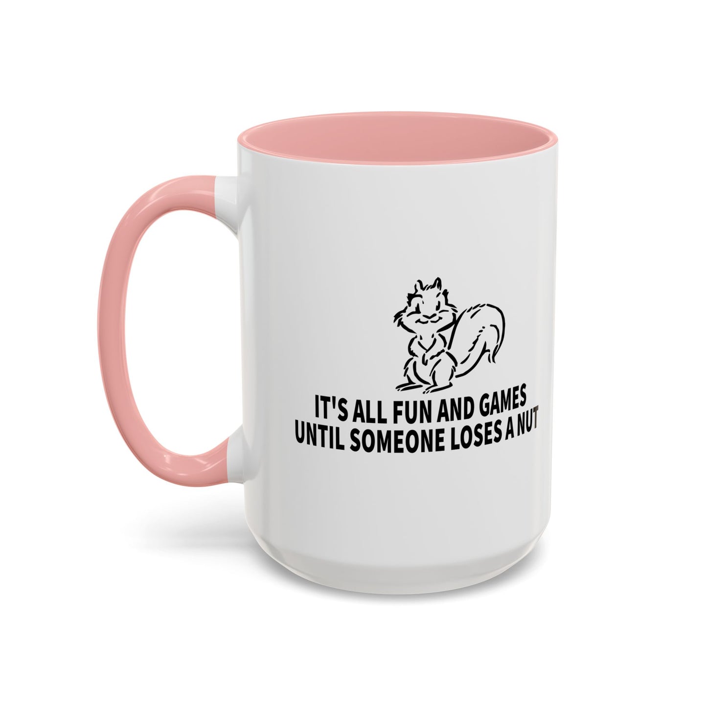 It's All Fun And Games Until Someone Loses A Nut Accent BiColor Funny Sarcastic Mug