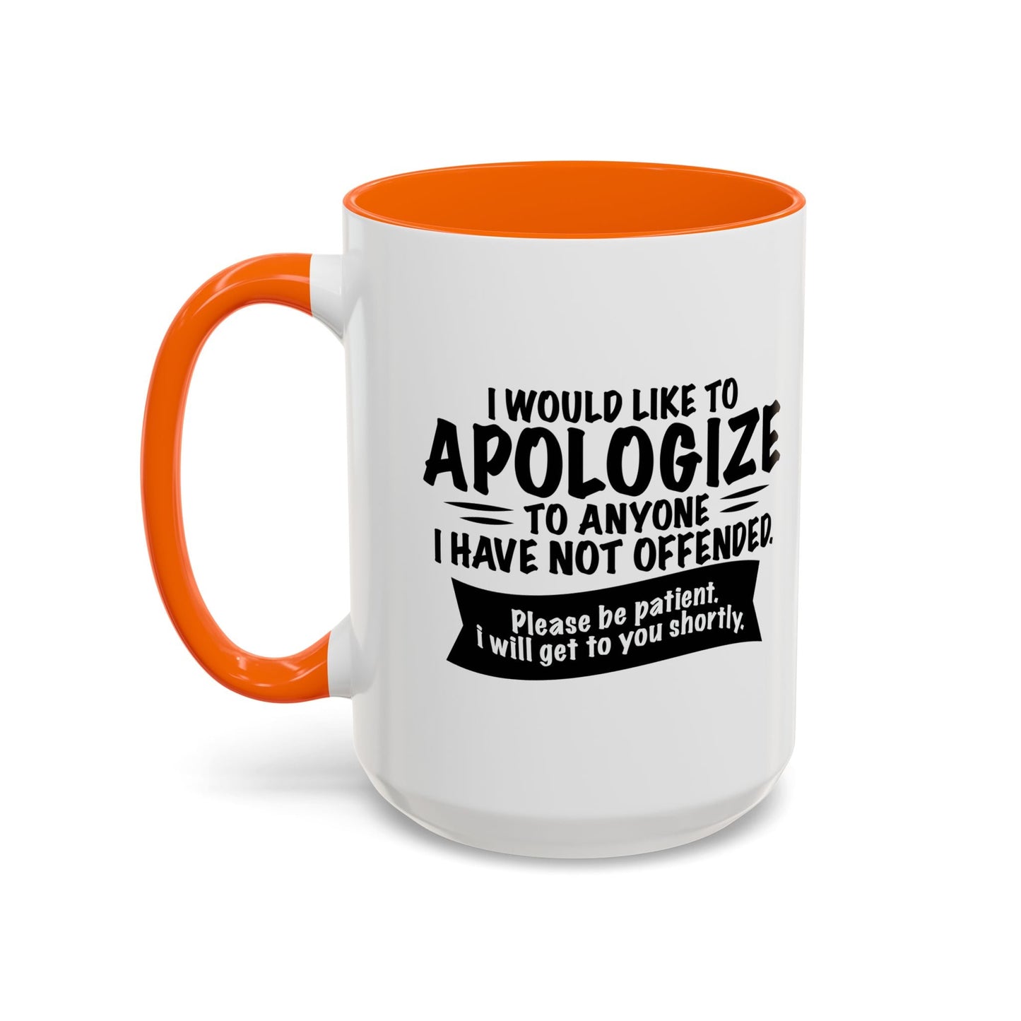 I WOULD LIKE TO APOLOGIZE Accent BiColor Funny Sarcastic Mug