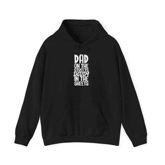 DAD ON THE STREETS, DADDY IN THE SHEETS - Premium Unisex Funny Sarcastic Black Hoodie Sweatshirt