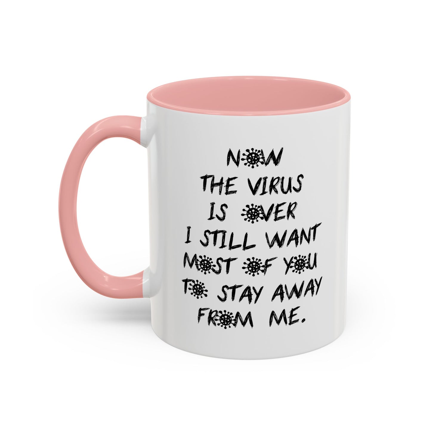 NOW THE VIRUS IS OVER Accent BiColor Funny Sarcastic Mug