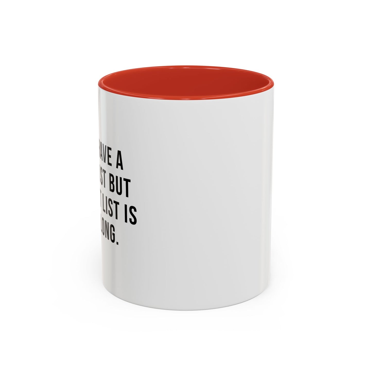 I DON'T HAVE A BUCKET LIST BUT... Accent BiColor Funny Sarcastic Mug