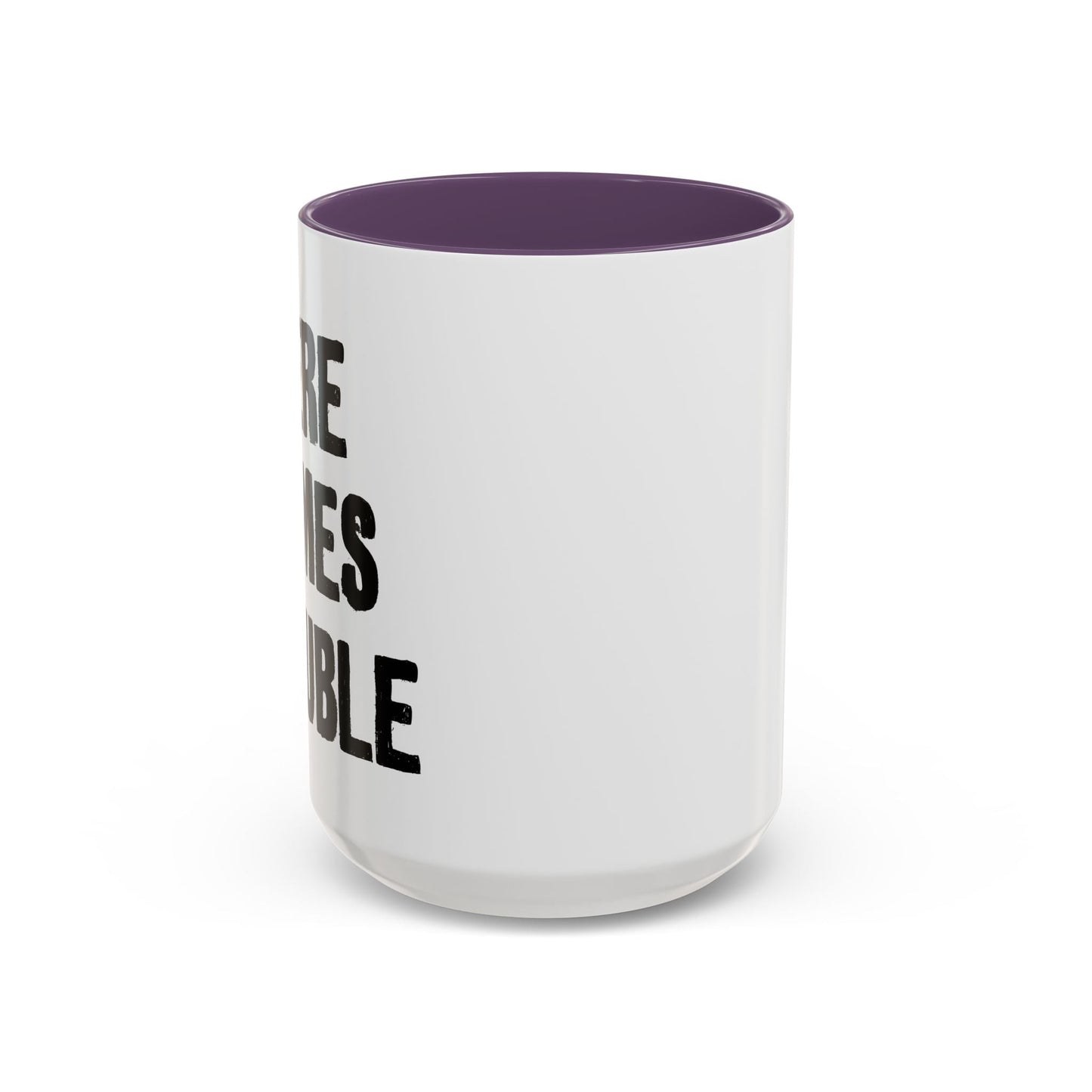 HERE COMES TROUBLE Accent BiColor Funny Sarcastic Mug