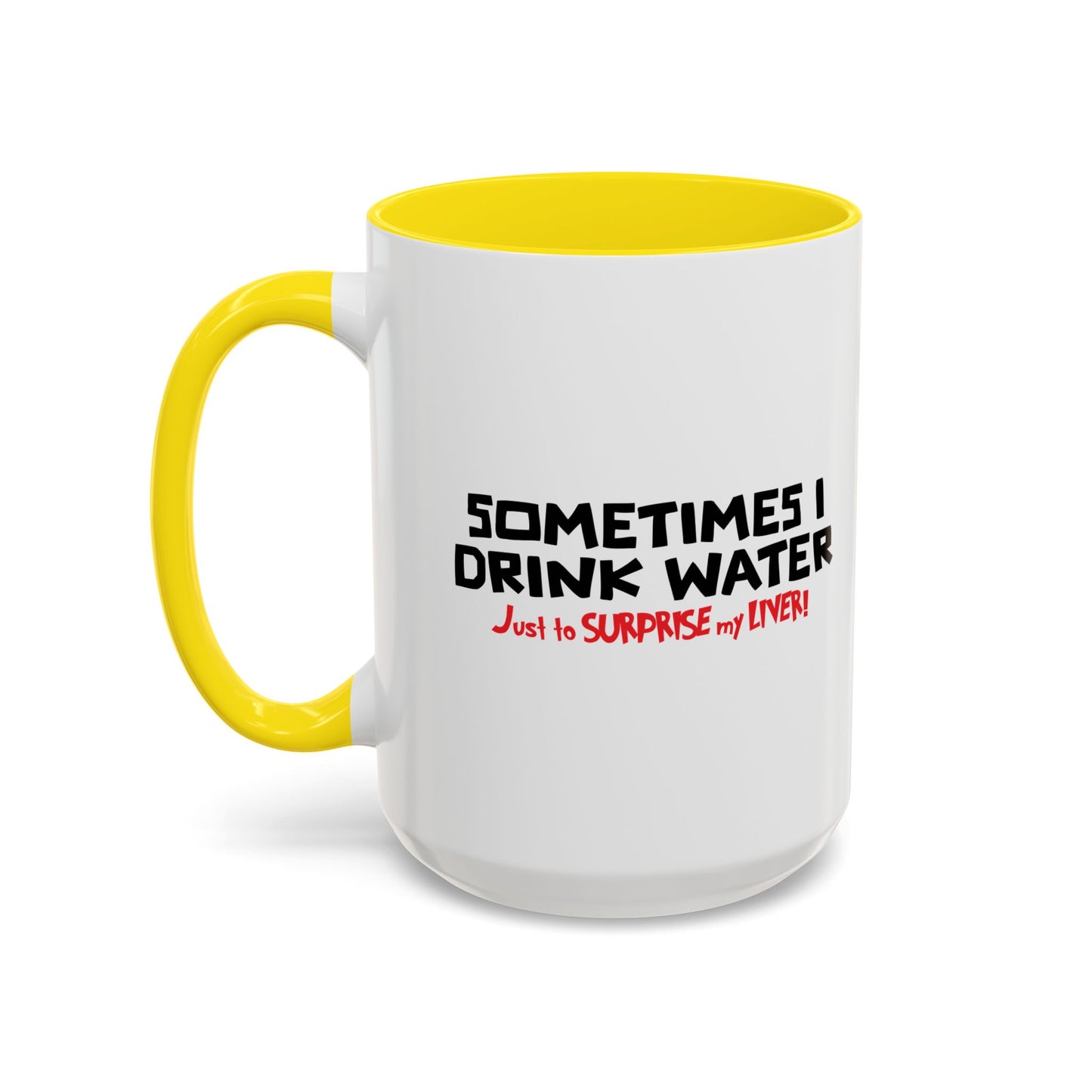 SOMETIMES I DRINK Accent BiColor Funny Sarcastic Mug