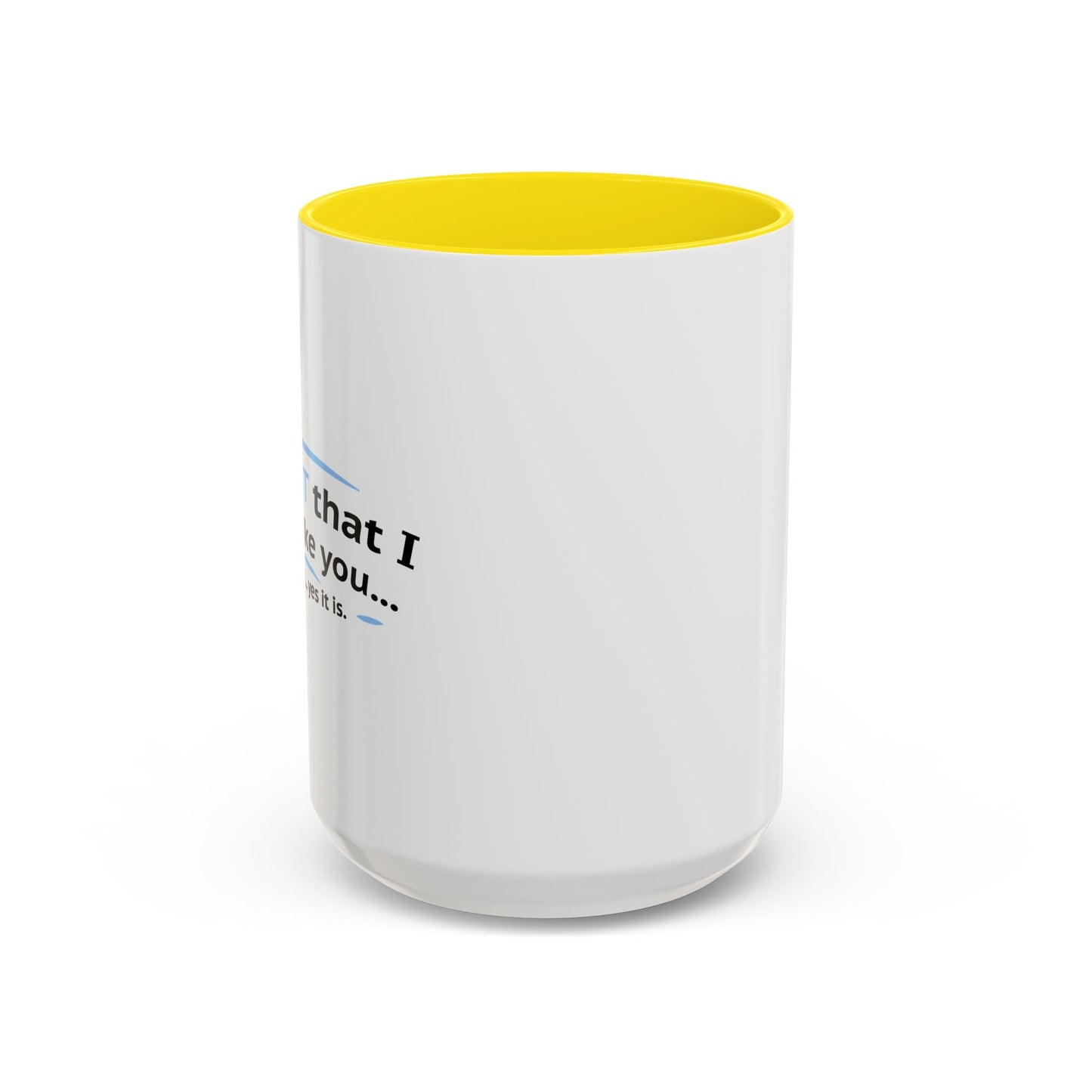 ITS NOT LIKE I DON'T LIKE YOU Accent BiColor Funny Sarcastic Mug