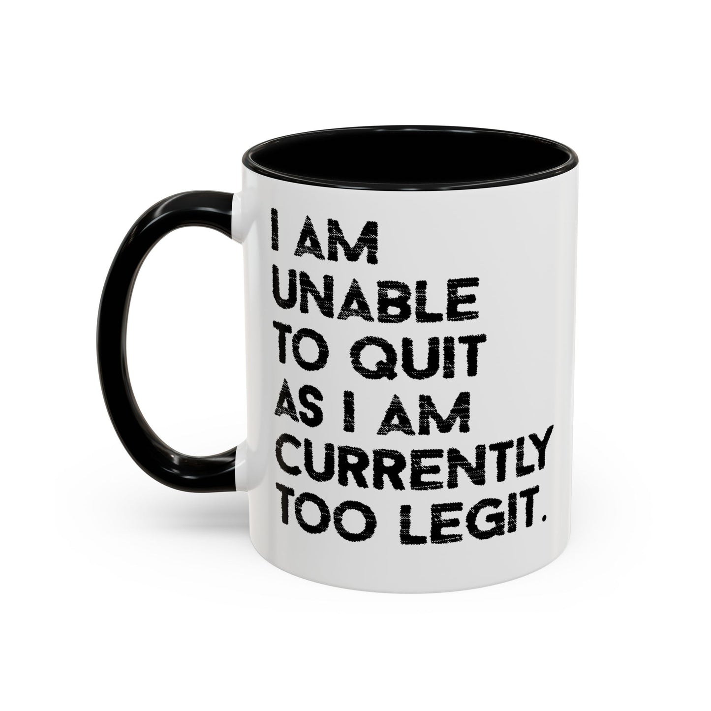 I AM UNABLE TO QUIT Accent BiColor Funny Sarcastic Mug