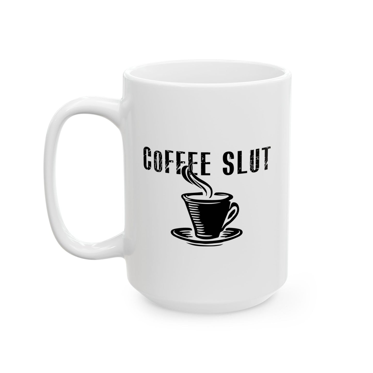 COFFEE SLUT FUNNY SARCASTIC WHITE MUG