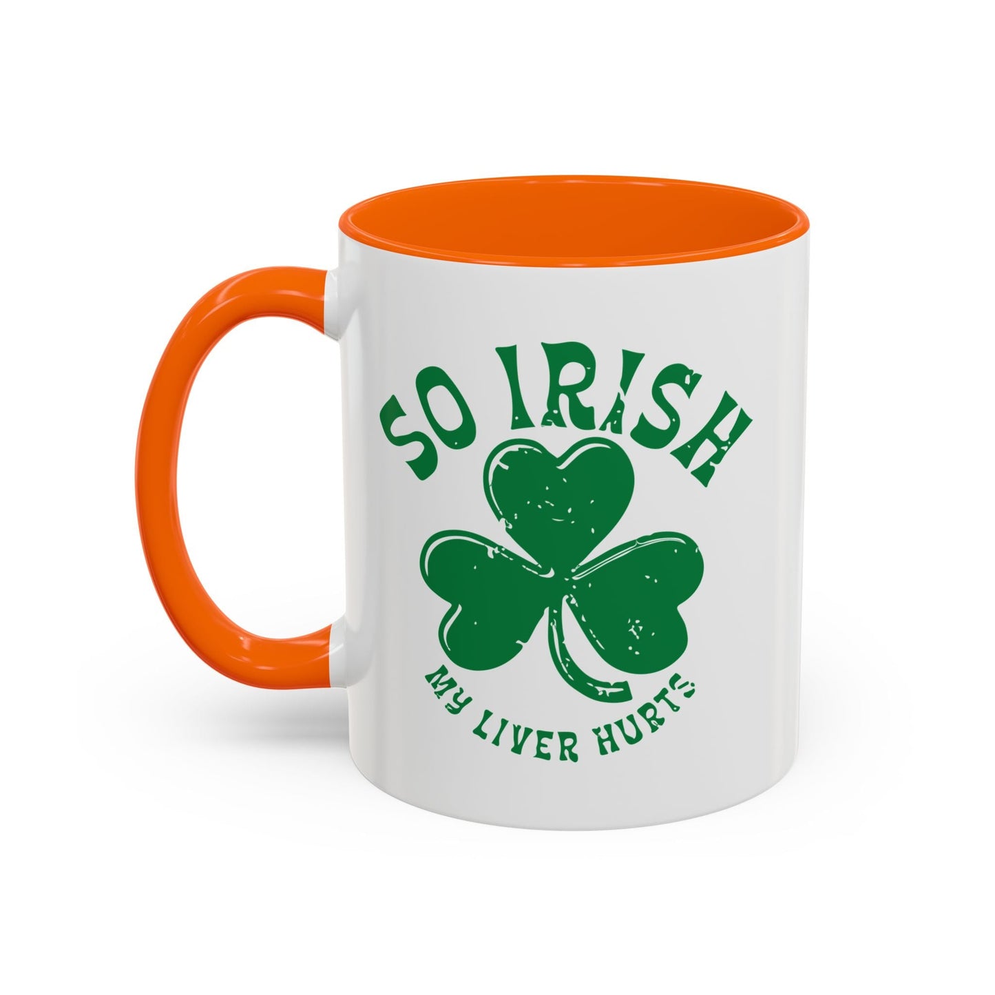 SO IRISH MY LIVER HURTS Accent BiColor Funny Sarcastic Mug