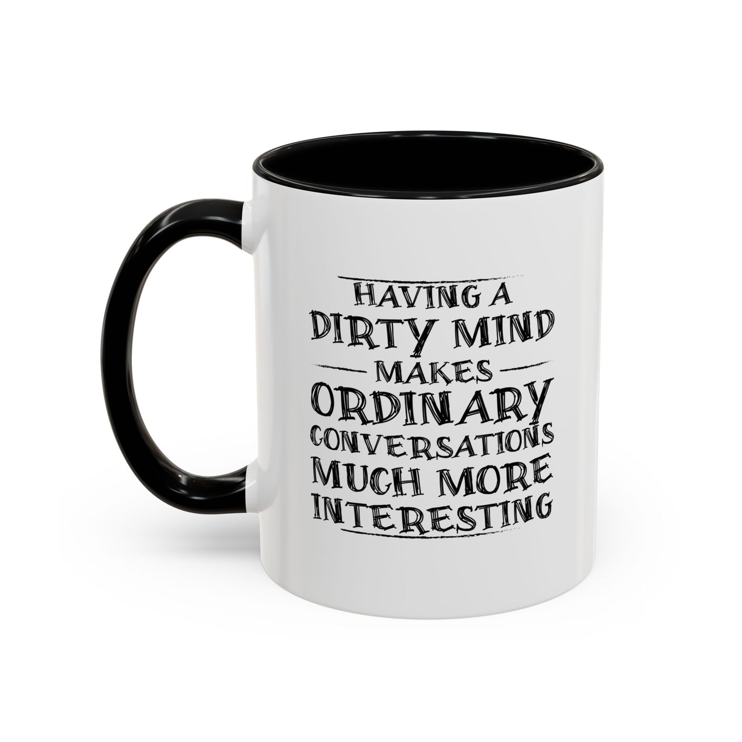 HAVING A DIRTY MIND Accent BiColor Funny Sarcastic Mug