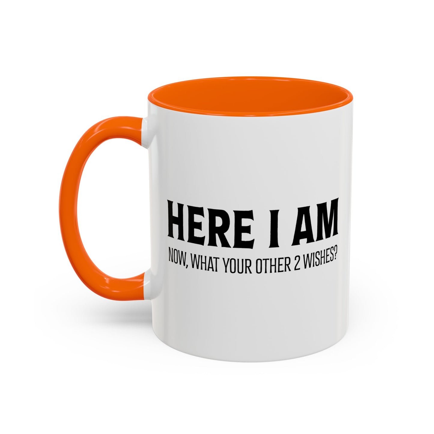 HERE I AM Accent BiColor Funny Sarcastic Mug