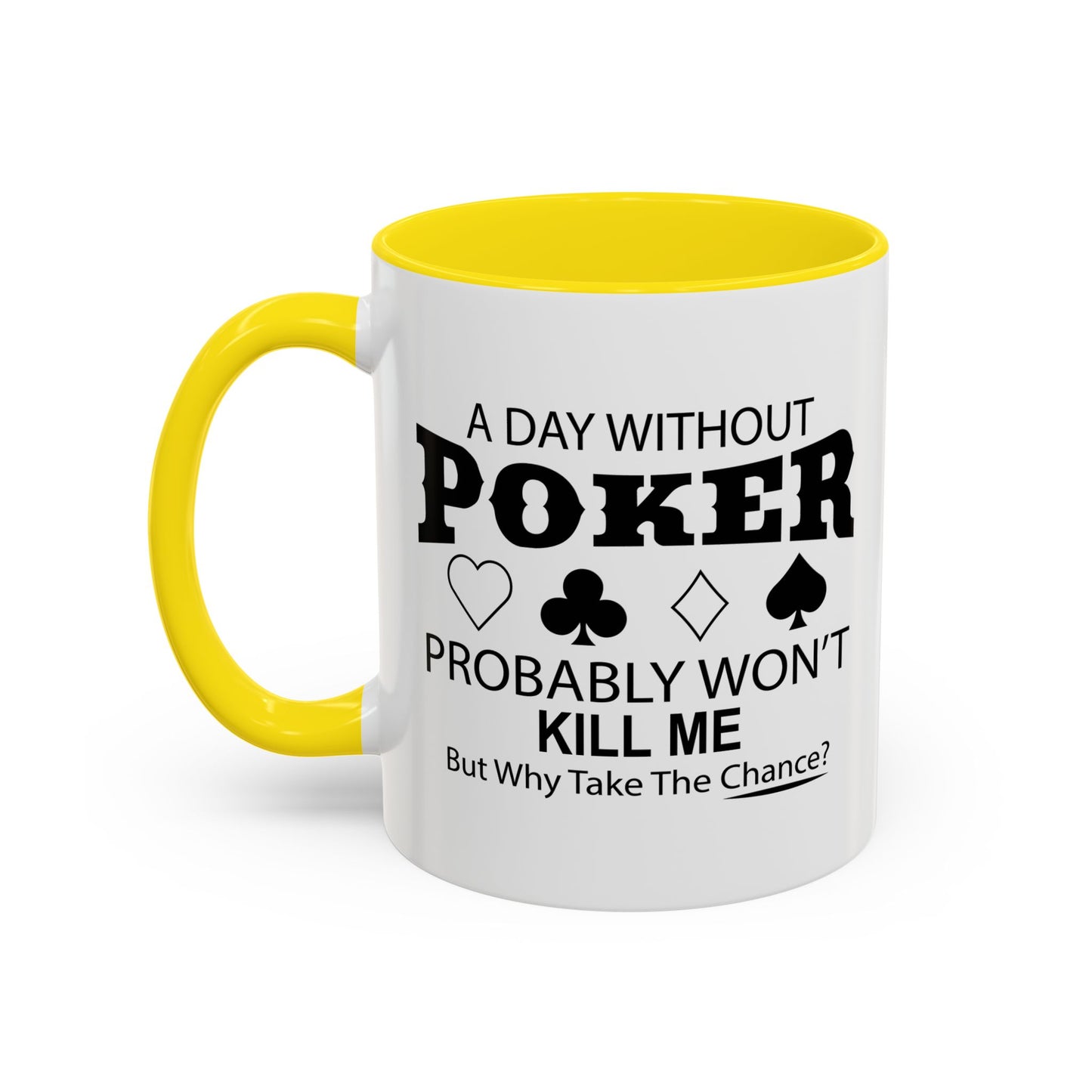 A DAY WITHOUT POKER Accent BiColor Funny Sarcastic Mug