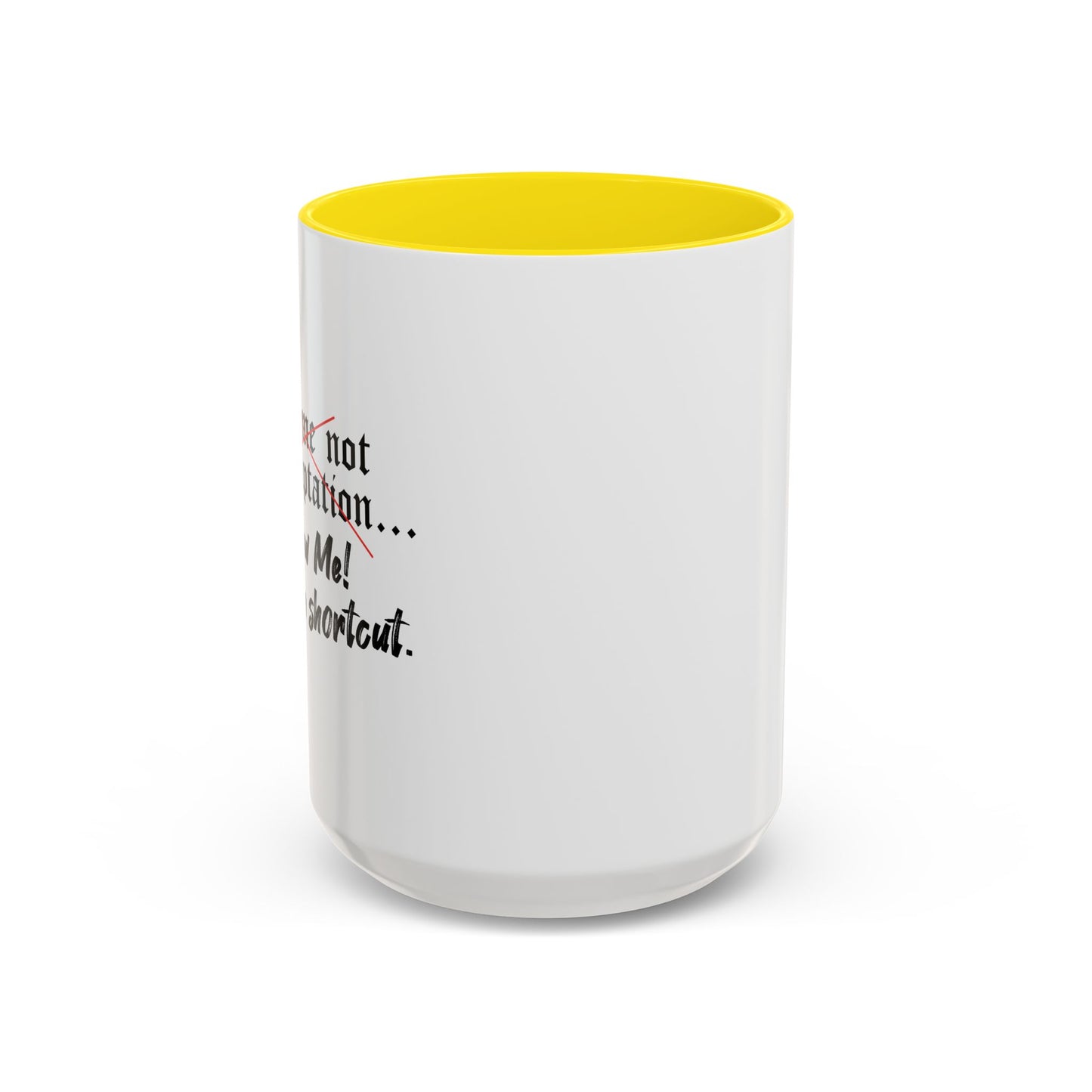 Follow Me I know a Shortcut Accent BiColor Funny Sarcastic Mug