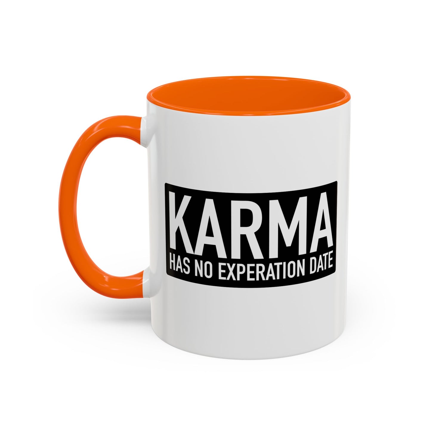 KARMA HAS NO EXPERATION DATE Accent BiColor Funny Sarcastic Mug