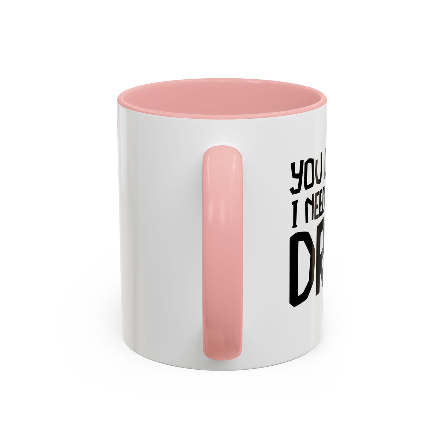 YOU LOOK LIKE I NEED ANOTHER DRINK Accent BiColor Funny Sarcastic Mug