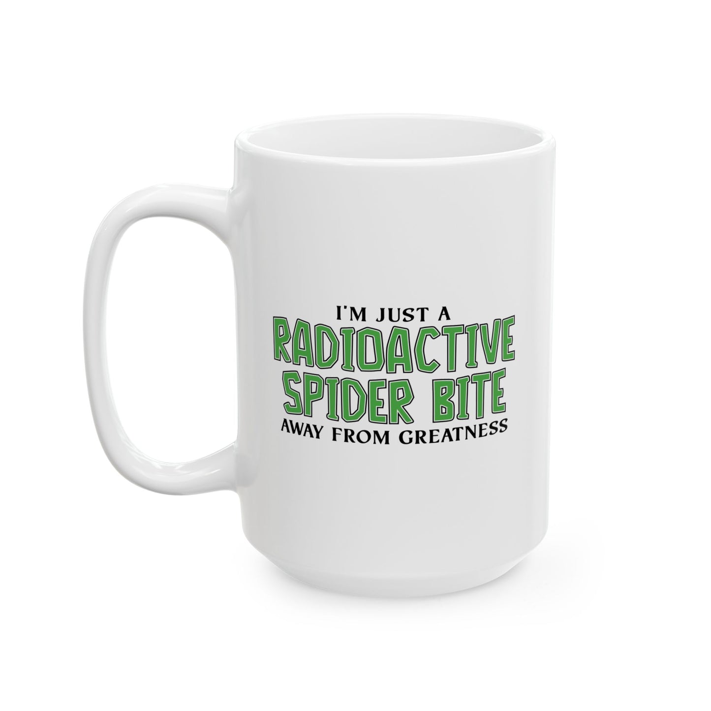 RADIOACTIVE SPIDER BITE FUNNY SARCASTIC WHITE MUG