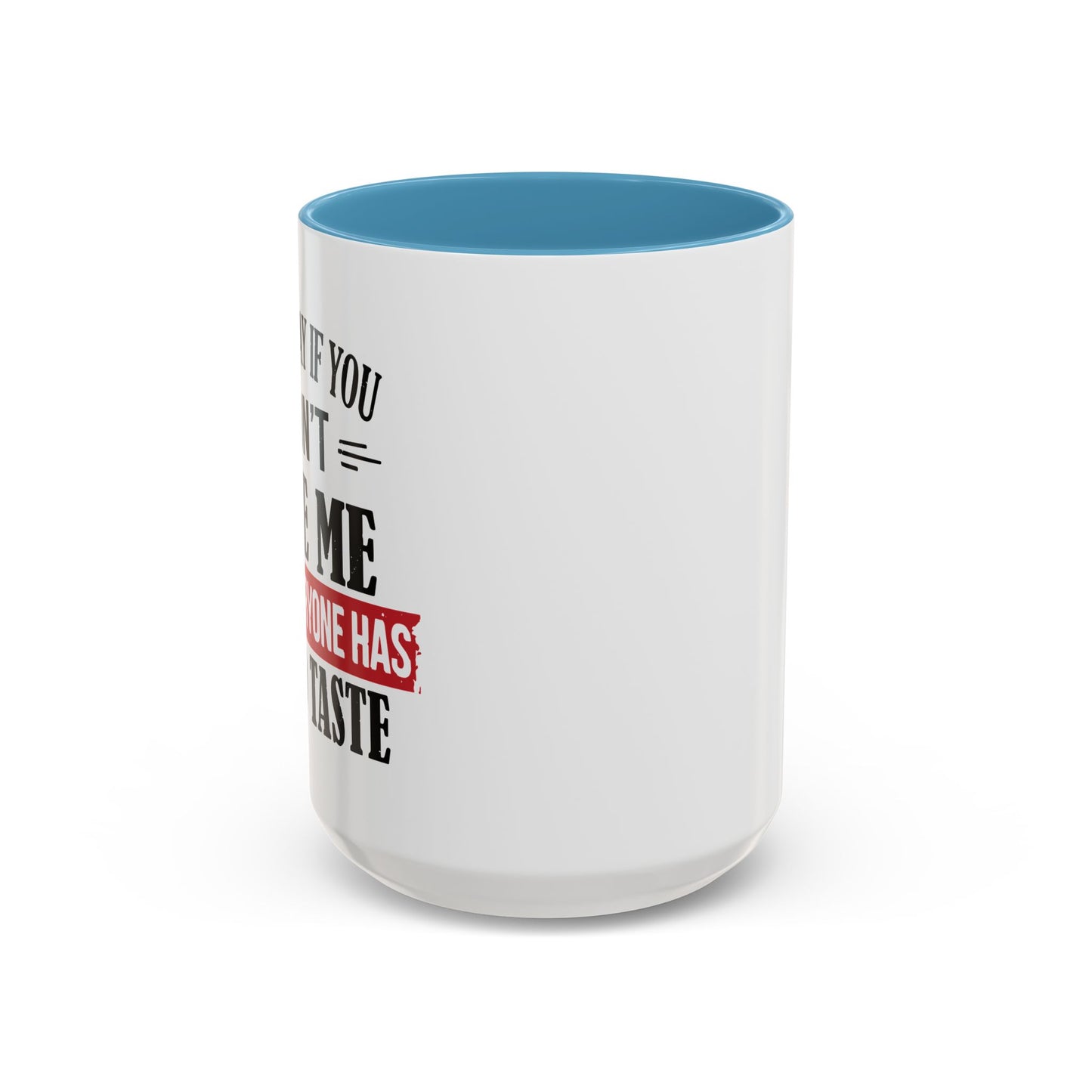 NOT EVERYONE HAS A GOOD TASTE Accent BiColor Funny Sarcastic Mug