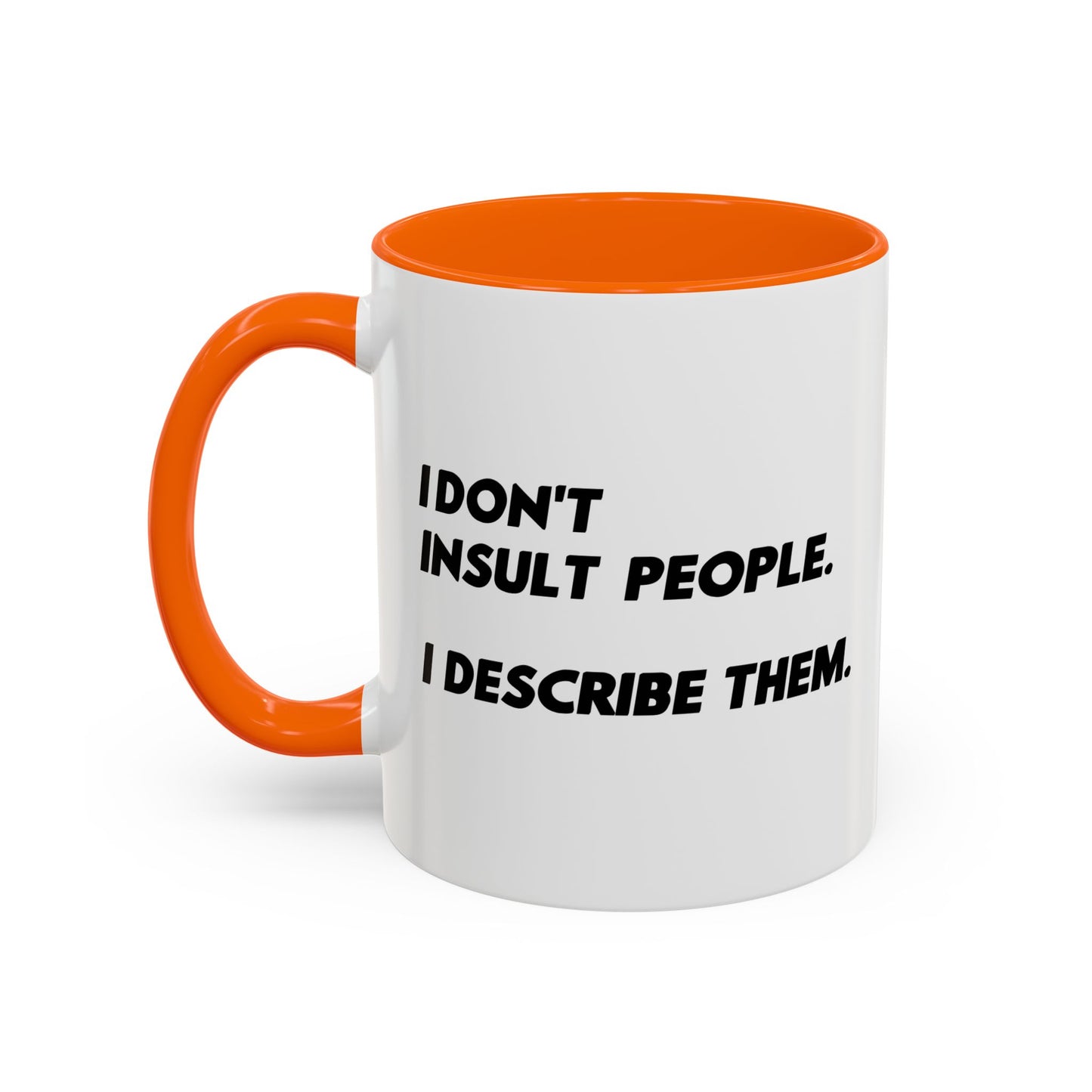 I DON'T INSULT PEOPLE Accent BiColor Funny Sarcastic Mug