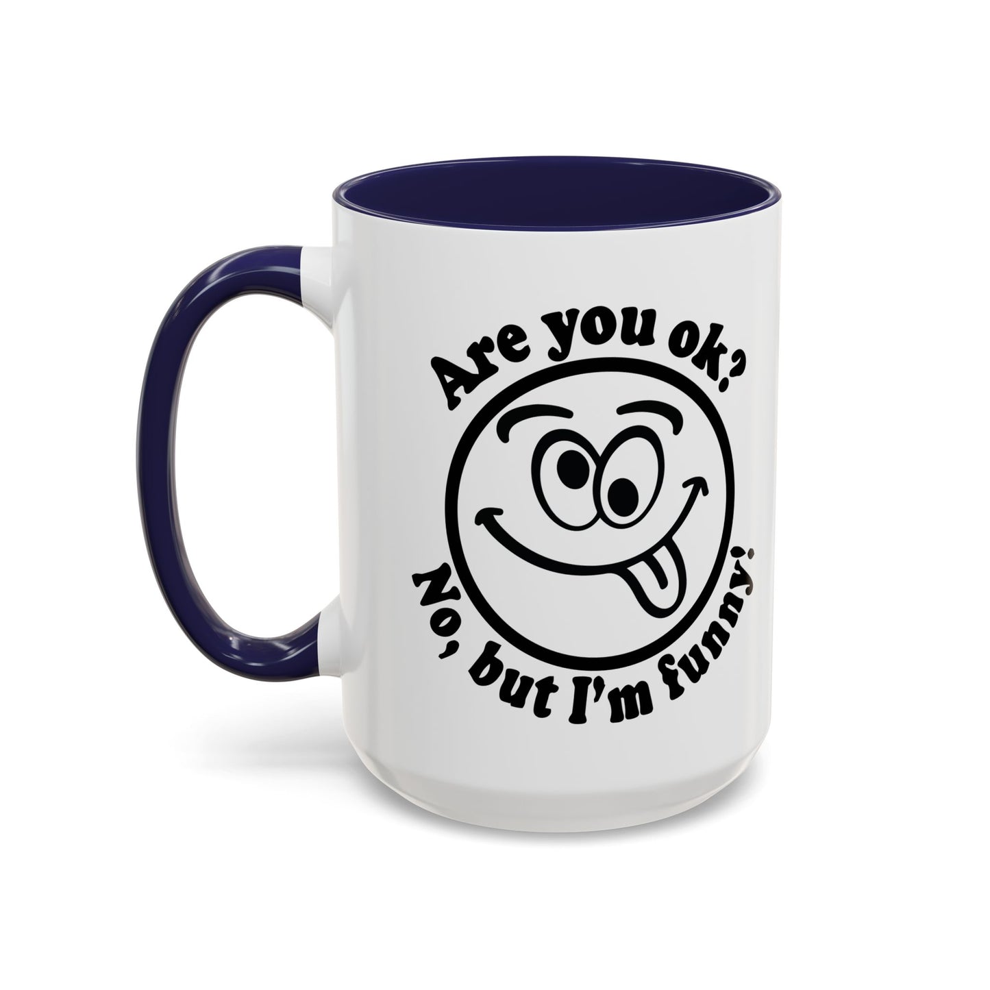 ARE YOU OK? Accent BiColor Funny Sarcastic Mug