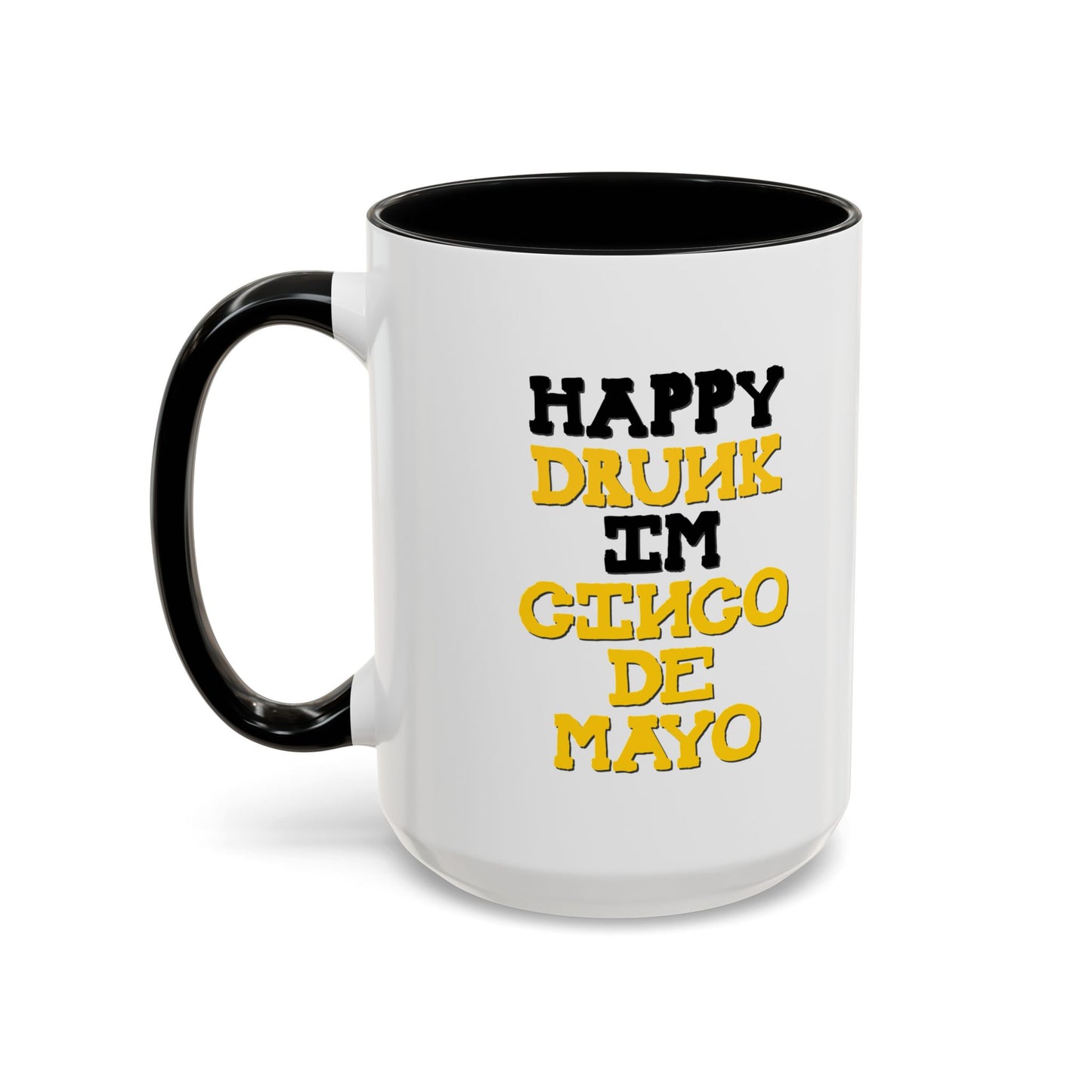 HAPPY DRUNK IM CINCO DE MAYO Accent BiColor Funny Sarcastic Mug