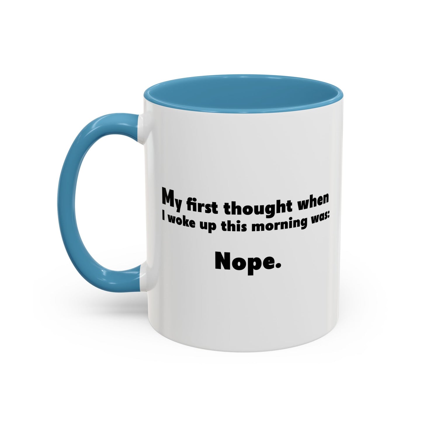 FIRST THOUGHT WHEN I WOKE UP Accent BiColor Funny Sarcastic Mug