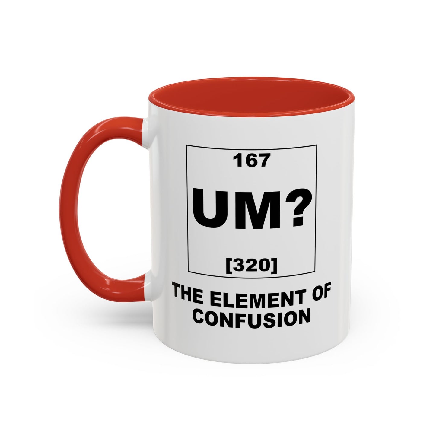 UM? THE OF ELEMENT CONFUSION Accent BiColor Funny Sarcastic Mug