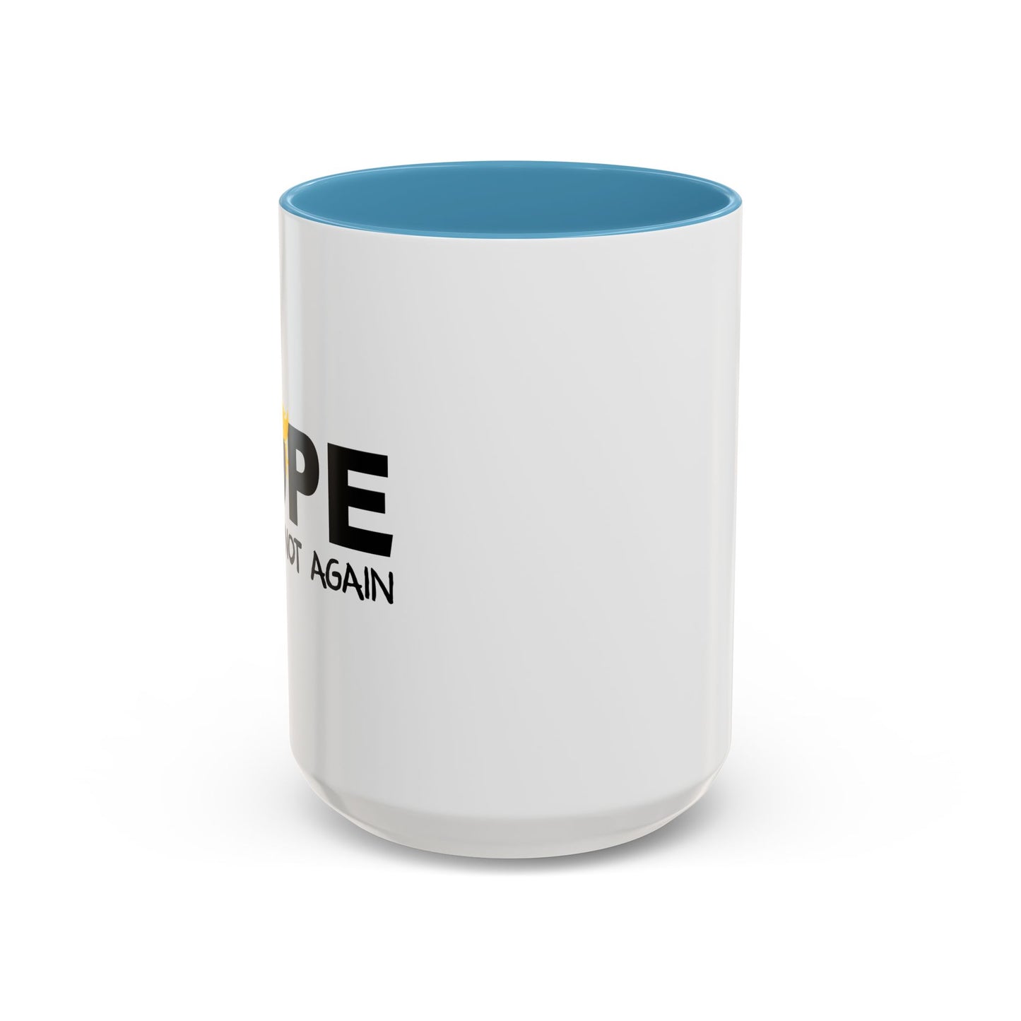 NOPE NOT AGAIN Accent BiColor Funny Sarcastic Mug