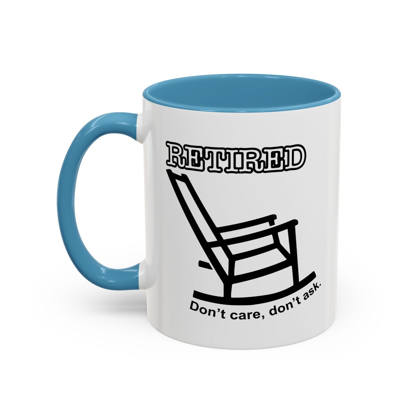 RETIRED, DON'T CARE, DON'T ASK  Accent BiColor Funny Sarcastic Mug