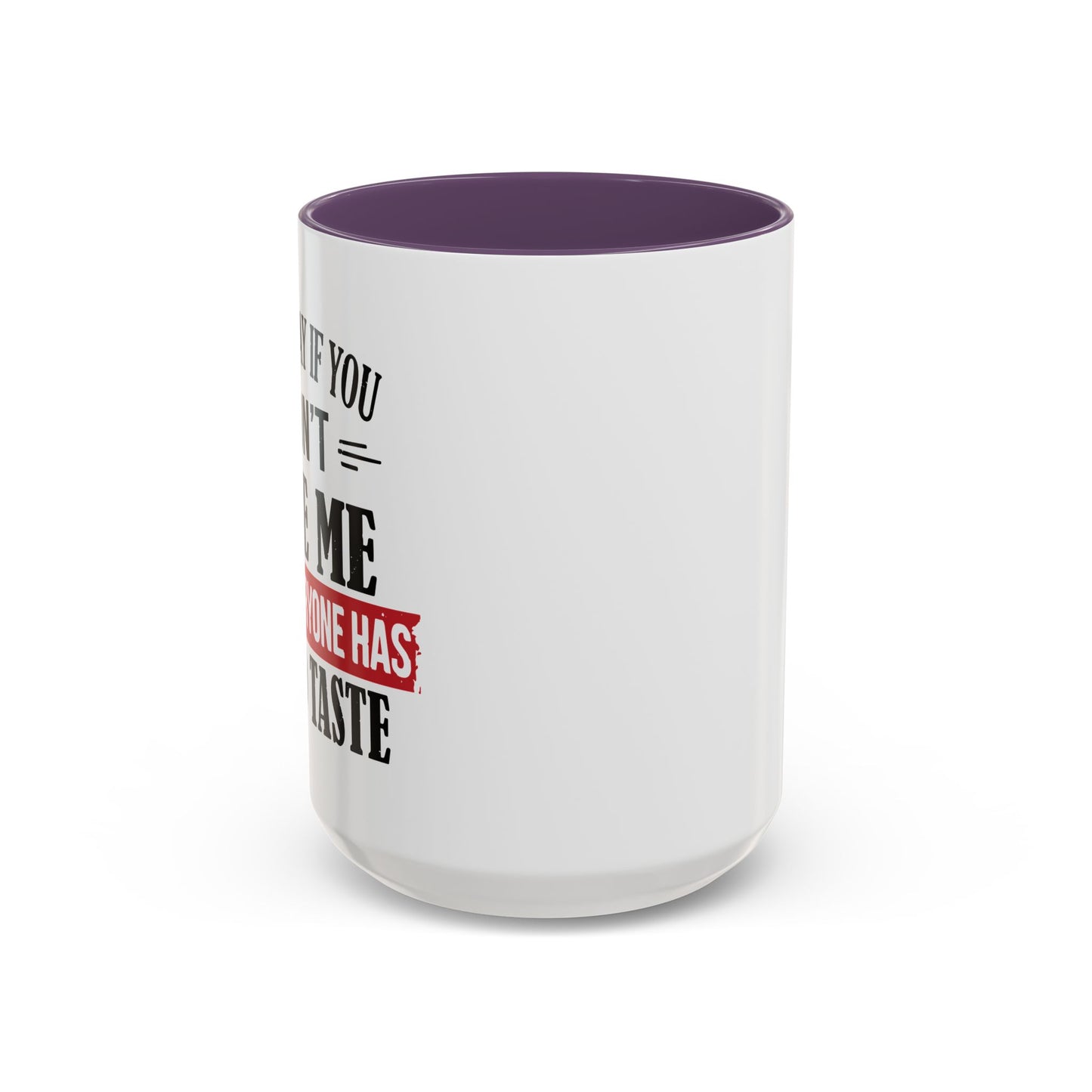 NOT EVERYONE HAS A GOOD TASTE Accent BiColor Funny Sarcastic Mug