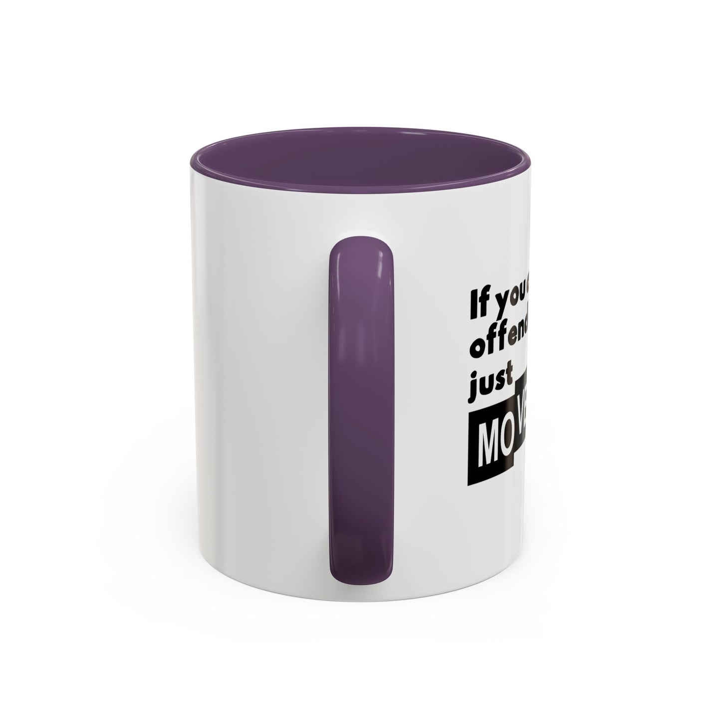 IF YOU ARE EASILY OFFENDED, JUST MOVE ALONG Accent BiColor Funny Sarcastic Mug