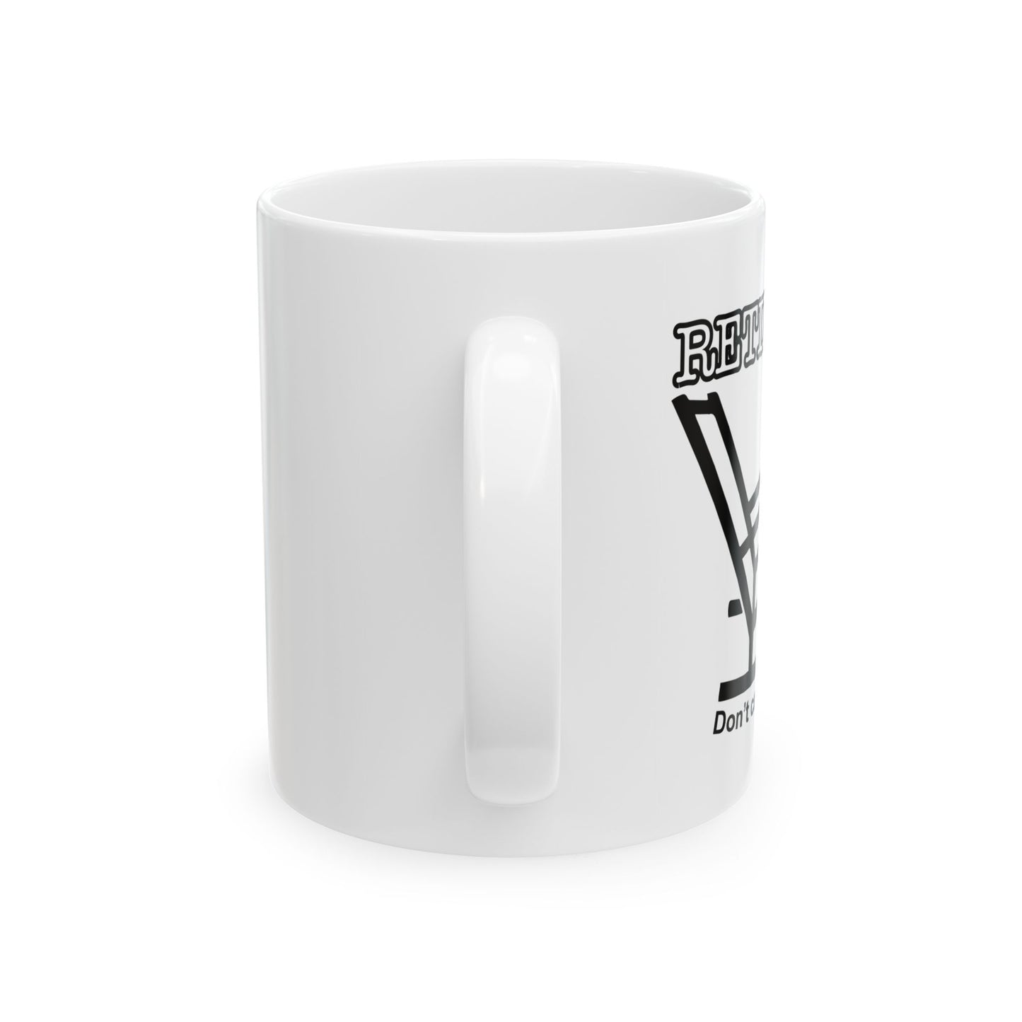 RETIRED, DON'T CARE, DON'T ASK  FUNNY SARCASTIC WHITE MUG