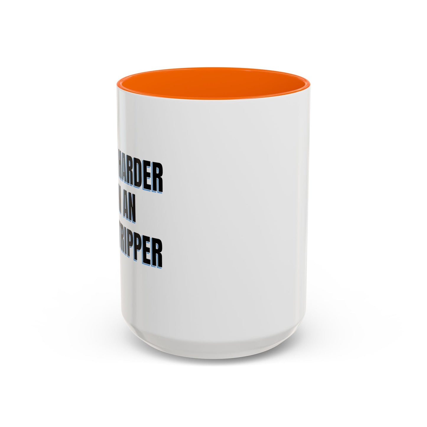 I WORK HARDER THAN AN UGLY STRIPPER Accent BiColor Funny Sarcastic Mug