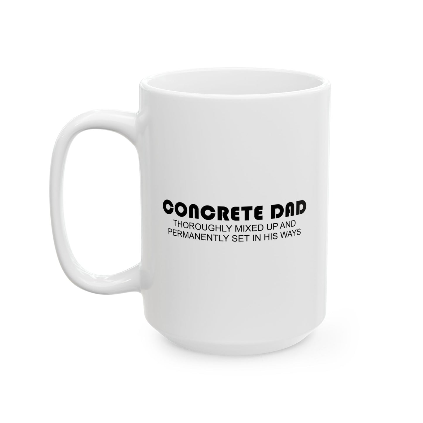 CONCRETE DAD FUNNY SARCASTIC WHITE MUG