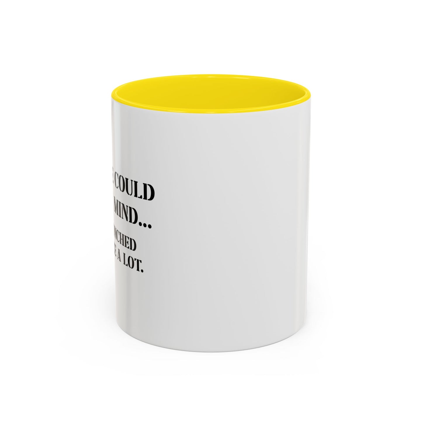 IF PEOPLE COULD READ MY MIND FUNNY Accent BiColor Funny Sarcastic Mug