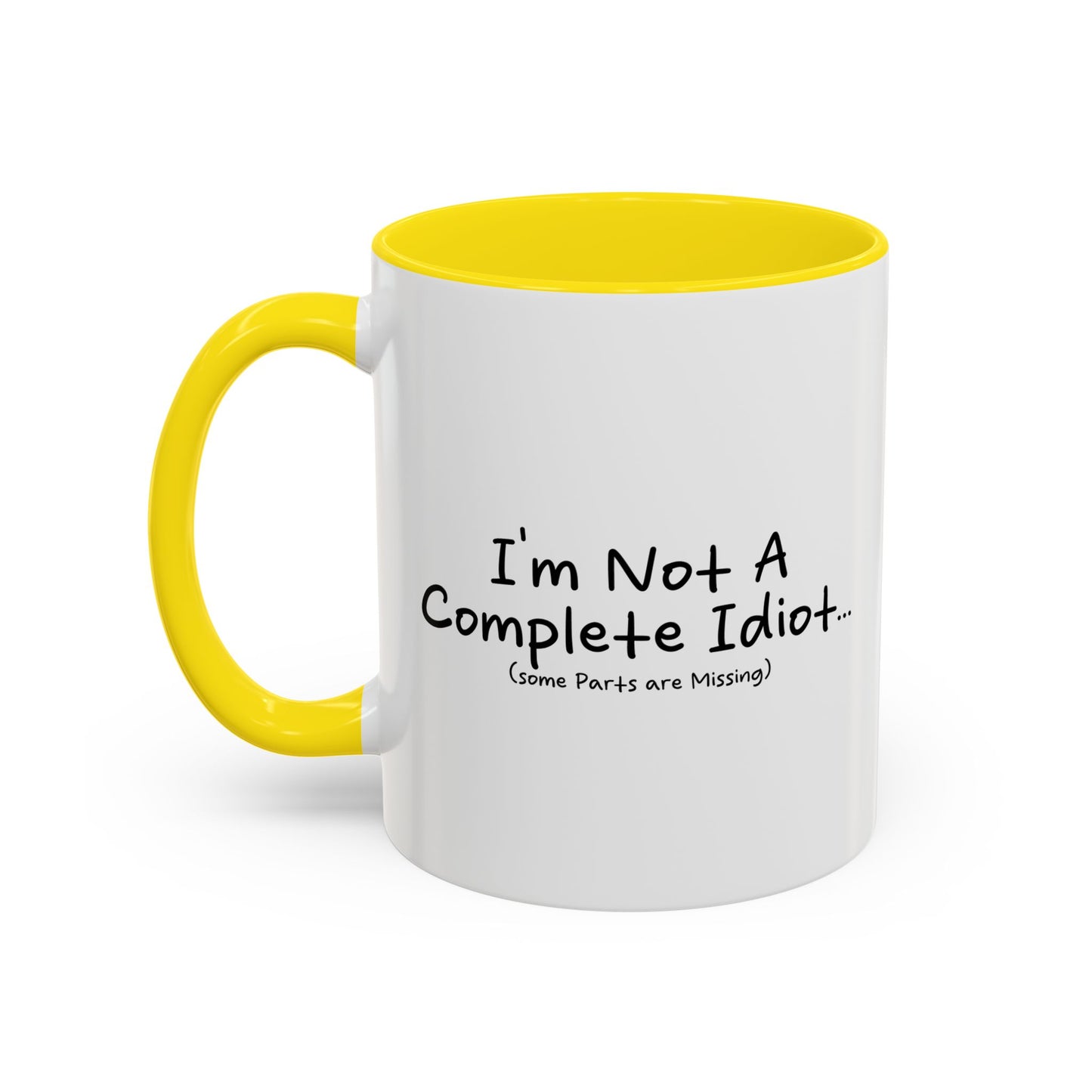 I'M NOT A COMPLETE IDIOT Accent BiColor Funny Sarcastic Mug