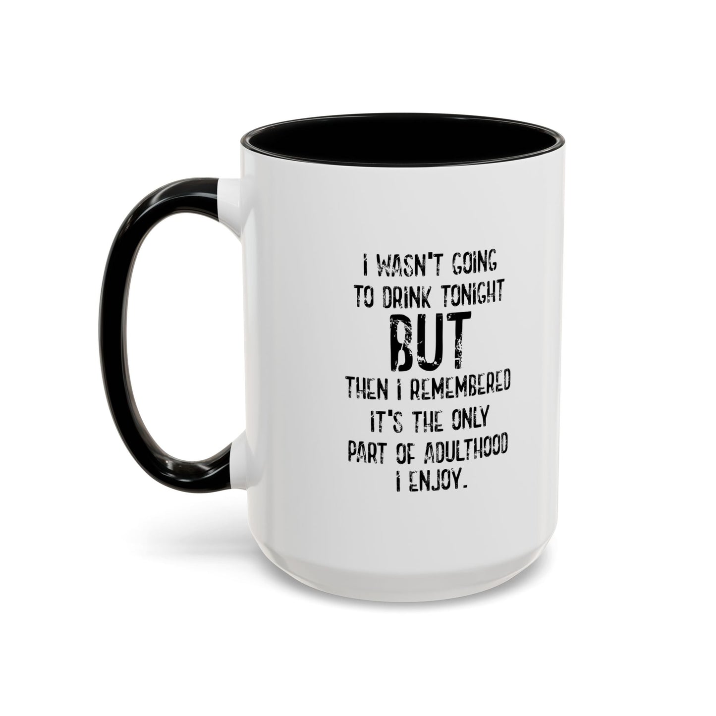 THE ONLY PART OF ADULTHOOD I ENJOY Accent BiColor Funny Sarcastic Mug