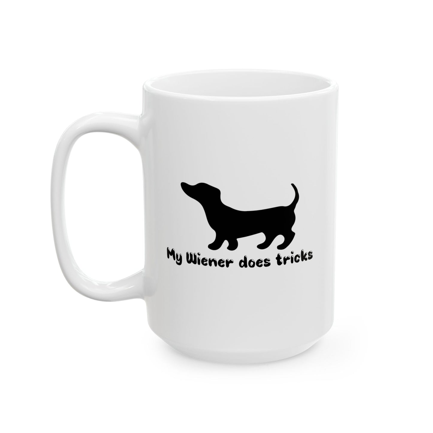 MY WIENER DOES TRICKS FUNNY SARCASTIC MUG