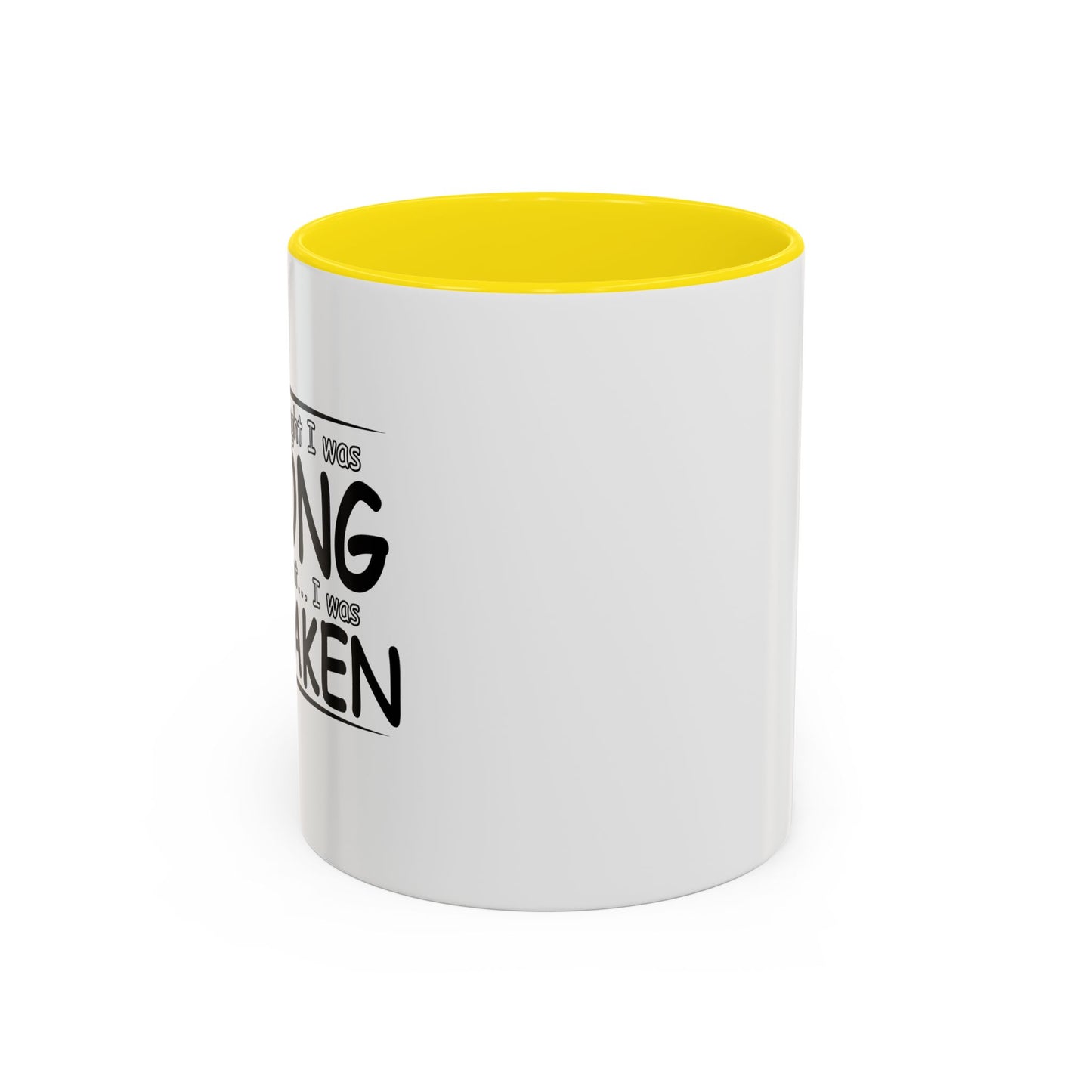 I WAS MISTAKEN Accent BiColor Funny Sarcastic Mug