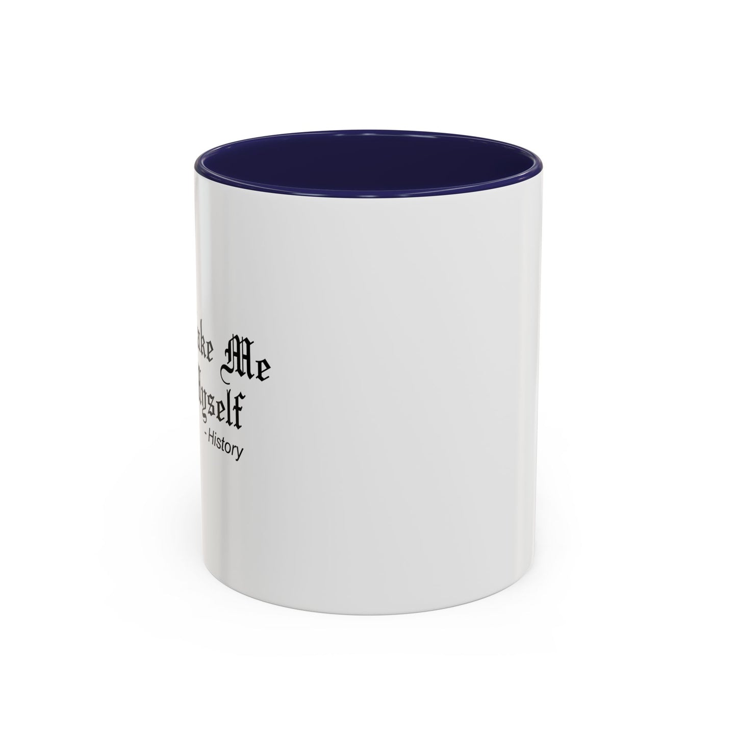 DON'T MAKE ME REPEAT MYSELF Accent BiColor Funny Sarcastic Mug