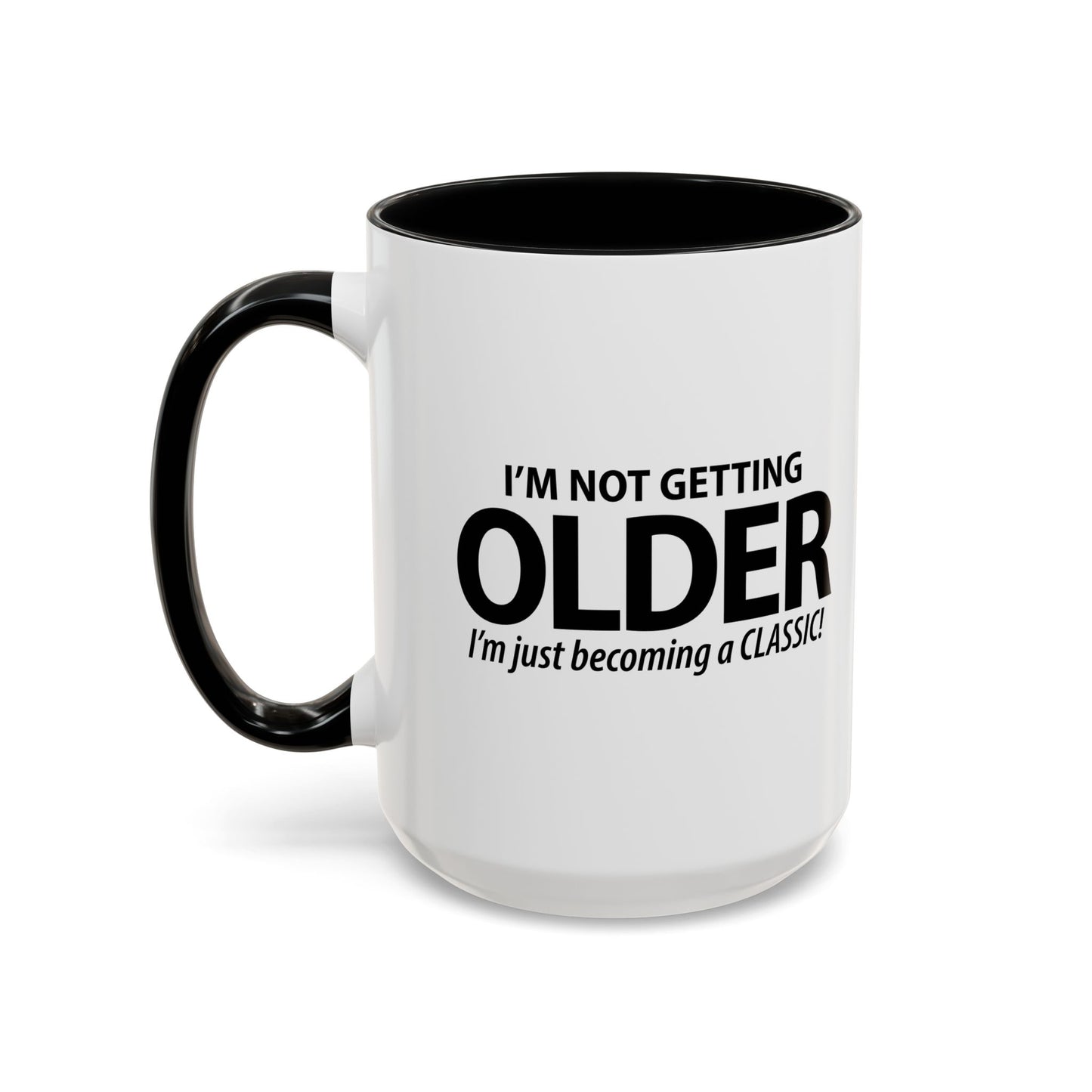 I'M NOT GETTING OLDER Accent BiColor Funny Sarcastic Mug