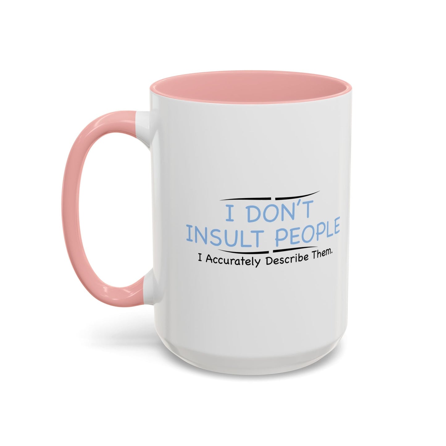 I DON’T INSULT PEOPLE Accent BiColor Funny Sarcastic Mug