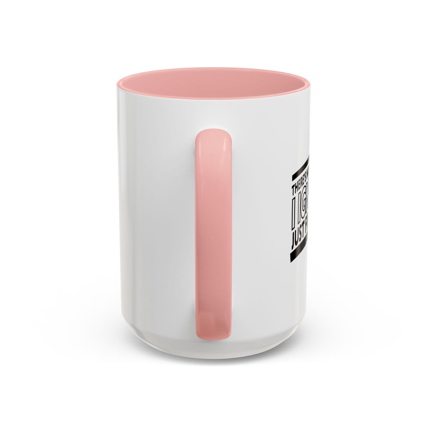 THERE'S NO NEED TO REPEAT YOURSELF Accent BiColor Funny Sarcastic Mug