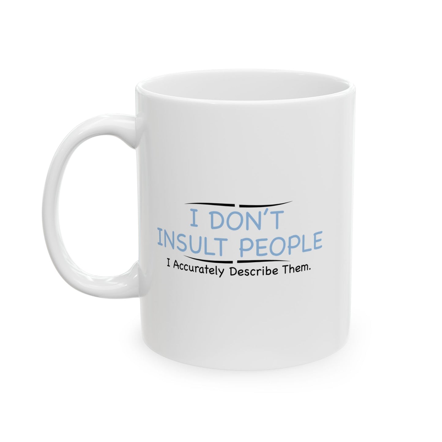 I DON’T INSULT PEOPLE FUNNY SARCASTIC MUG