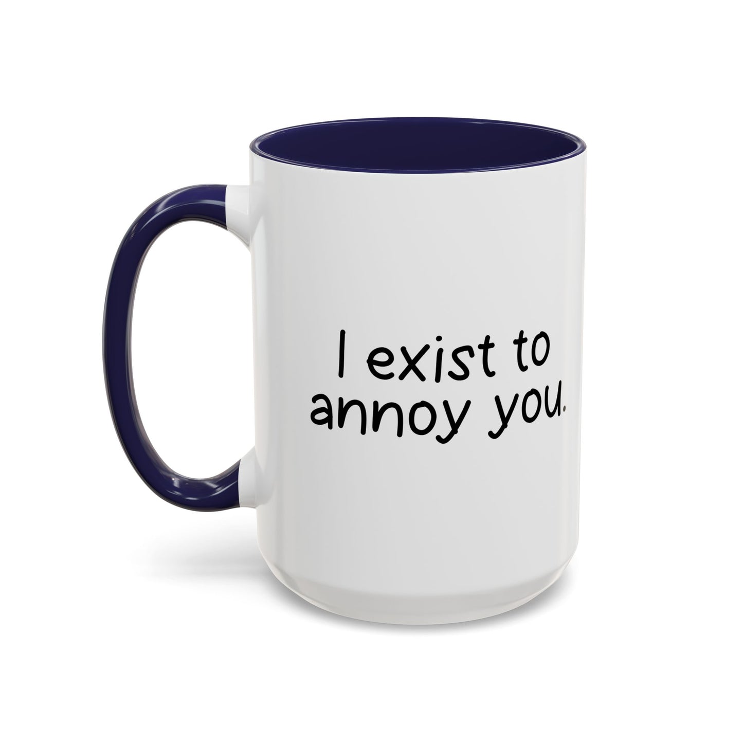 I EXIST TO ANNOY Accent BiColor Funny Sarcastic Mug