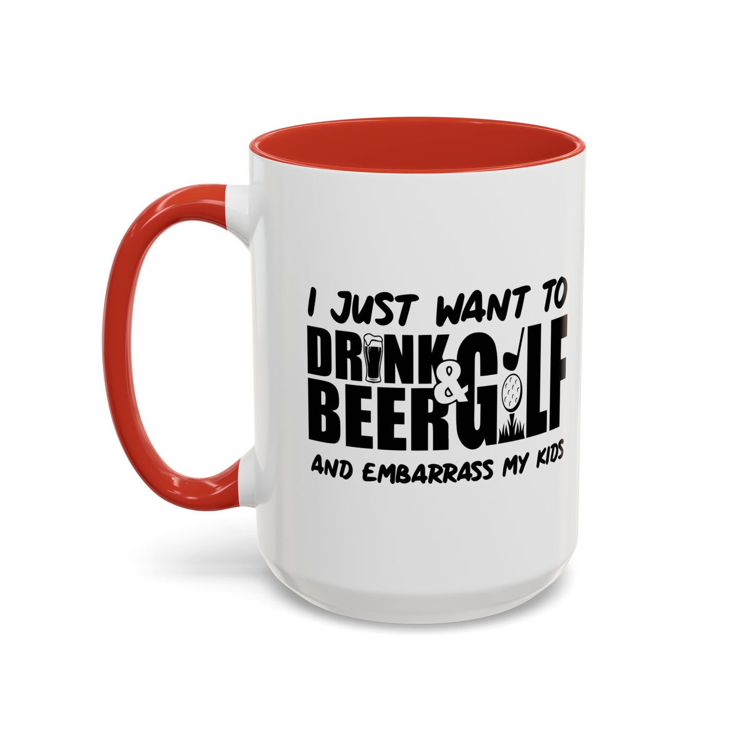 I JUSTWANT TO DRINK BEER & GOLF Accent BiColor Funny Sarcastic Mug