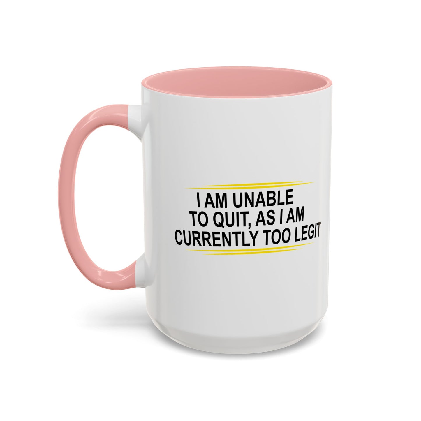 I AM UNABLE TO QUIT Accent BiColor Funny Sarcastic Mug