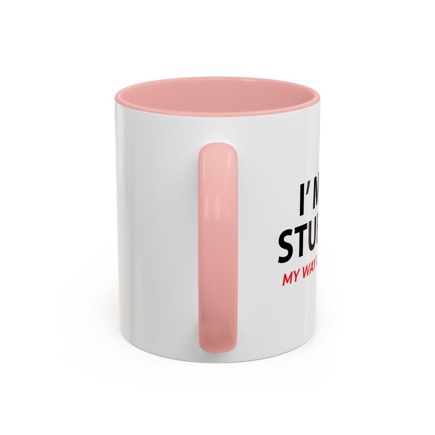 I'M NOT STUBBORN Accent BiColor Funny Sarcastic Mug